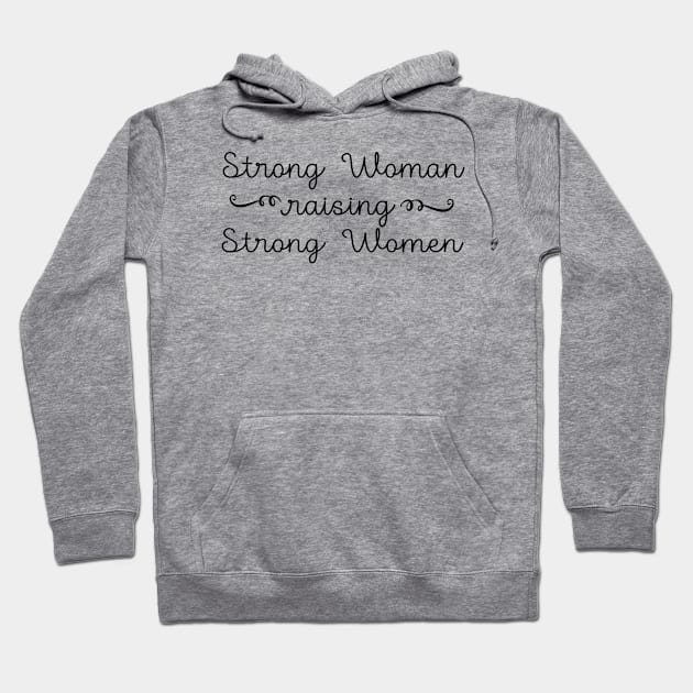 Strong Woman Raising Strong Women Hoodie by ilustraLiza